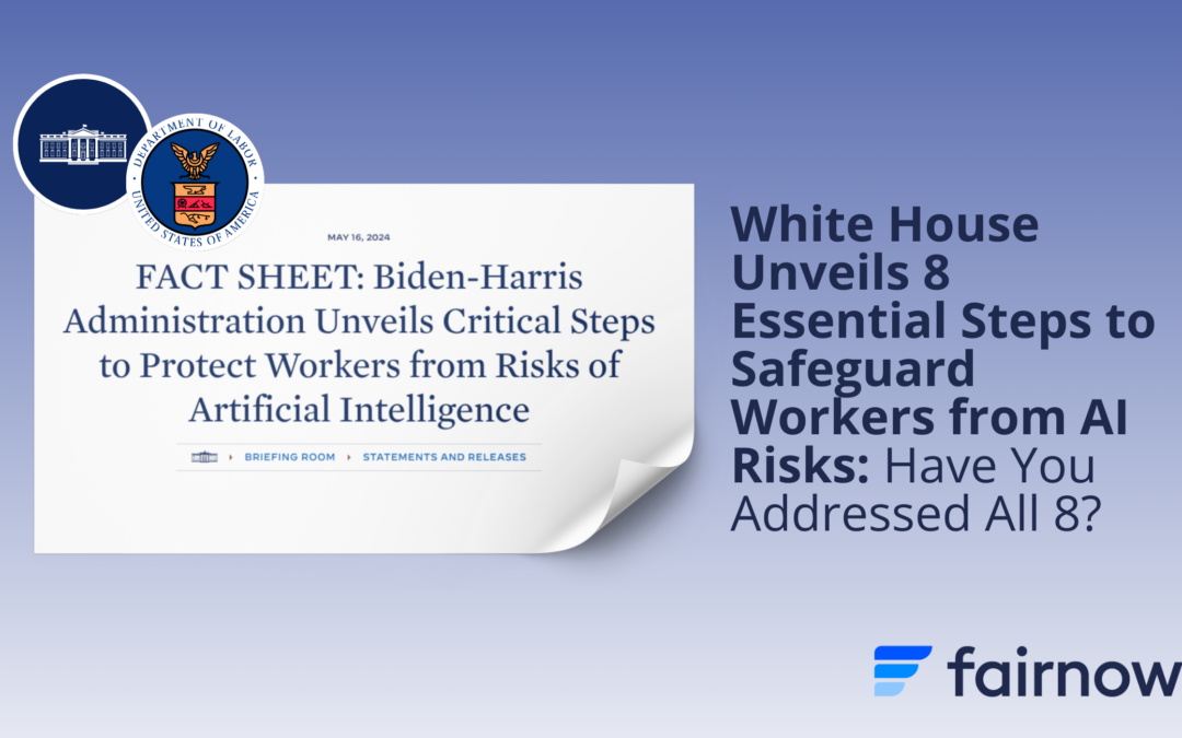 White House Unveils Essential Steps to Safeguard Workers from AI Risks: Have You Addressed All 8?
